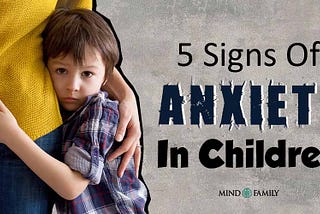 5 Alarming Signs Of Anxiety In Children And How To Treat Them!