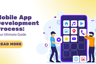 Mobile App Development Process: Your Ultimate Guide