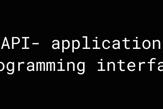 What is API? — Learn its benefits