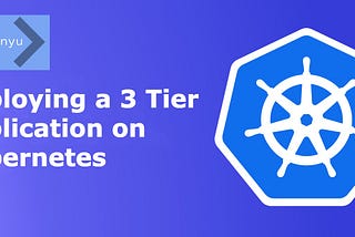 Deploying a 3 Tier Application on Kubernetes