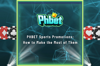 PHBET Sports Promotions: How to Make the Most of Them
