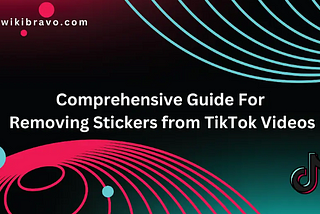 Removing Stickers from TikTok Videos