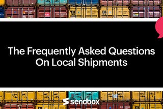 Frequently Asked Questions (Local Shipments)