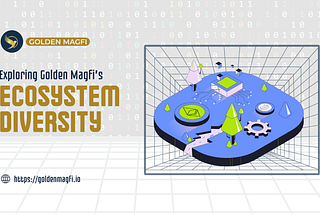 Exploring Golden Magfi’s Ecosystem Diversity