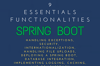 9 Essential Functionalities in Spring Boot: A Comprehensive Guide(2023)