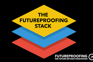 The Futureproofing Stack