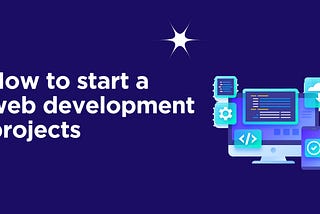 How to start a web development project? Step by step guideline