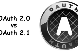 OAuth 2.0 vs OAuth 2.1