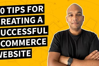 10 Tips For Creating A Successful eCommerce Website