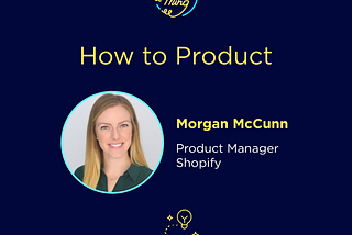 How to Product: Morgan McCunn
