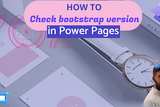 How to check the bootstrap version in Power Pages