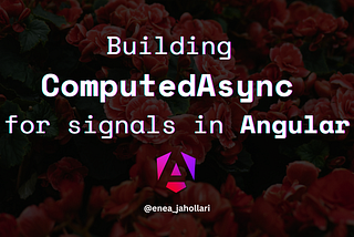 Building ComputedAsync for Signals in Angular