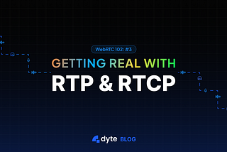 Getting Real with RTP and RTCP