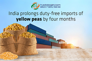 India Prolongs Duty-Free Imports Of Yellow Peas By Four Months