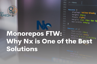 Monorepos FTW: Why Nx is One of the Best Solutions