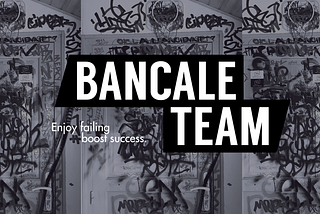 Bancale Team : love letter to entrepreneurship