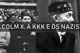 Malcolm X, a KKK e os nazistas