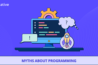 Let’s debunk 5 myths that deter new coders