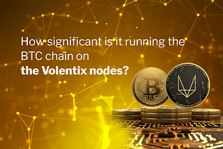 How significant is it to run the BTC chain on the Voletix nodes?