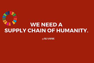 We need a supply chain of humanity!