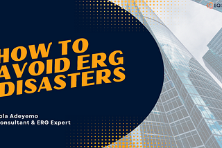 How to Avoid ERG Disasters