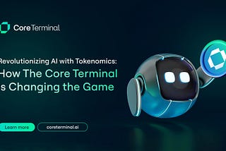 Revolutionizing AI with Tokenomics: How The Core Terminal is Changing the Game