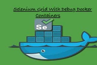 Selenium Grid with Debug Docker containers