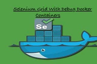 Selenium Grid with Debug Docker containers