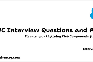 LWC Interview Questions: Series 2