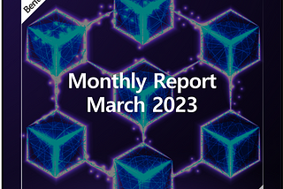 Berith, Monthly Report — March 2023