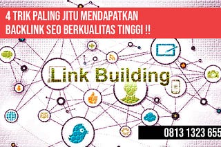 Cara Mendapatkan Backlink SEO Ke Situs Anda, Ini 4 Trik Paling Jitu!