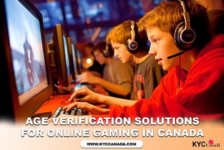 Age Verification Solutions for online Gaming Canada