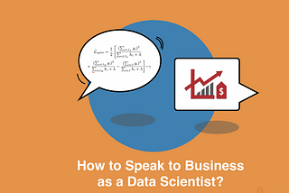 3 Tips on Defining a Data Science Project Scope with Business