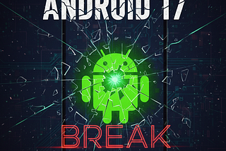 Handling the Changes That Will Actually Break Our Apps in Android 17