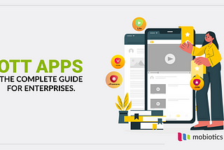 OTT Apps — The complete guide for enterprises