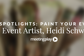 #MPSpotlights: Paint Your Event — Live Event Artist, Heidi Schwartz