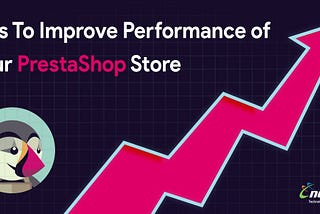 8 Tips To Improve Performance of Your PrestaShop Store
