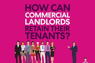How Can Commercial Landlords Retain Their Tenants?
