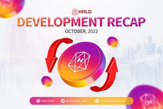 HALO Network Development Recap — October 2022