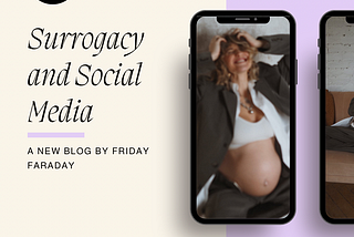 The Nuance of Safety with Social Media and Surrogacy