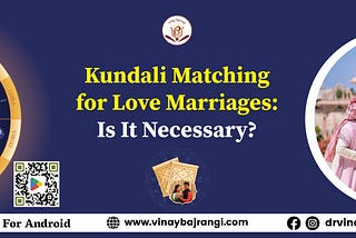 Is Kundali Matching Required for Love Marriages?