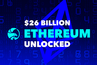 $26 Billion Worth of Ethereum to Soon Be Unlocked Could Tank Prices Much Further