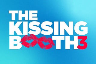 Read This Before Watching The Kissing Booth 3