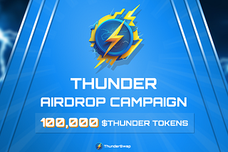 ThunderSwap⚡| Airdrop Campaign | 100,000 $THUNDER Tokens