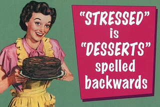 Stressed means Desserts