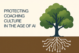 Protecting Coaching Culture in the Age of AI