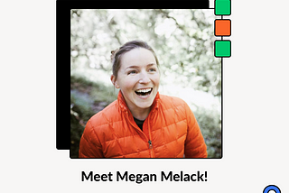 Meet Megan Melack!