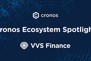 Cronos Ecosystem Spotlight: VVS Finance