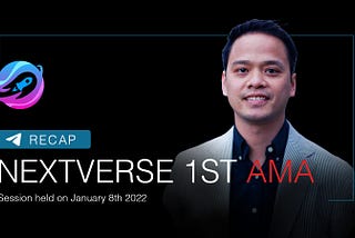 AMA Recap With NextVerse (January 8 2022)