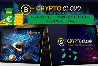 Crypto Cloud Review — How To Earn Up To $500 Per DAY Of Bitcoin 100% On AutoPilot.